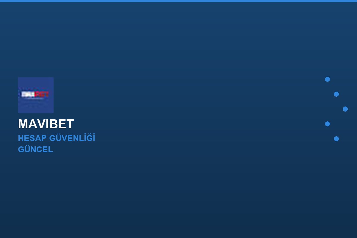 Mavibet güvenlik görseli